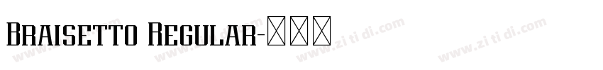 Braisetto Regular字体转换 Braisetto Regular字体转换